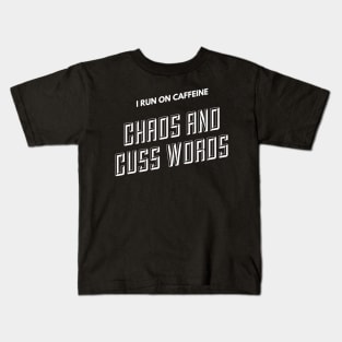 I run on caffeine, chaos and cuss words (text) Kids T-Shirt